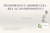 Desporto e cardiopatias-cópia...Miocardiopatias Arritmias Rev Port Cardiol. 2015; 34 (1): 51-64 European Heart Journal 2010; 31, 243-259 BR J Sports Med 2013; 47: 122-124 Circulation.