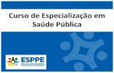 Curso de Especialização em Saúde Públicarededeescolas.ensp.fiocruz.br/sites/default/files/esp-pe.pdf · •Retomada da Formação em Saúde Pública no Estado; •Formação para