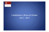 Candidatura a Bolsa de Estudo 2012 - 2013 · para instrução da candidatura • Cartão de cidadão/ bilhete de identidade/ n.ºde contribuinte / n.ºde Segurança Social de TODOS