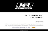 Manual do Usuário - JFL Alarmes€¦ · IRA-360 Parabéns, Você acaba de adquirir um produto com a qualidade JFL Alarmes, produzido no Brasil com a mais alta tecnologia de fabricação.