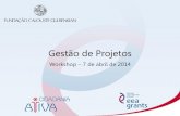 Gestão de Projetos - Calouste Gulbenkian Foundation · Em qualquer caso, a data limite de elegibilidade das despesas de projetos financiados pelo Programa é . 30 de abril de 2016.
