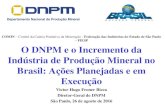 DNPM Departamento Nacional de Produção Mineral · DNPM –Órgão Gestor dos Bens Minerais do Brasil Houve arrecadação da CFEM em 327 municípios –total de R$ 33,3 milhões.