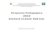 Proposta Pedagógica 2019 ESCOLA CLASSE 204 SUL · 2019. 7. 30. · organizar e produzir um trabalho pedagógico eficiente, eficaz e efetivo diante de suas demandas. A proposta pedagógica