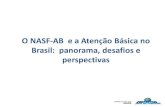 O NASF-AB e a Atenção Básica no Brasil: panorama ...189.28.128.100/dab/docs/portaldab/documentos/...Brasil: panorama, desafios e perspectivas Definição de Atenção Básica A