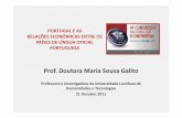 Prof. Doutora Maria Sousa Galito§ao... · Geopolítica. O espaço alargado da lusofonia é uma janela de oportunidades Portugal só é um país periférico na Europa. No Atlântico