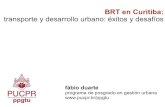 BRT en Curitiba: transporte y desarrollo urbano: éxitos y ...€¦ · pasageros por dia 2,2 millones (pagantes 1,04 millón) ... Boa Vista 76% Cabral 88% Portão 75% Capão Raso