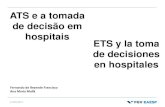ATS e a tomada de decisão em hospitais ETS y la toma de ......nosotros o con Conitec, o con quien sea, para desarrollar trabajos de costo-efectividad. Pero nosotros no tenemos.”