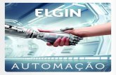 AUTOMAÇÃO - Elgin · A Elgin foi fundada em 1952 e se estabeleceu no mercado brasileiro fabricando e comercializando máquinas de costura. Ao longo de sua história, além de realizar