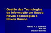 Gestão das Tecnologias da Informação em Saúde: Novas ... · da Informação em Saúde: Novas Tecnologias e Novos Rumos Renato M.E. Sabbatini ... É o uso das tecnologias de telecomunicação