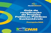 New Guia de reaplicação do Projeto Políticas Públicas Sustentáveis · 2016. 11. 10. · 11 Guia de reaplicação do Projeto Políticas Públicas Sustentáveis Pompéu/MG INTRODUÇÃO