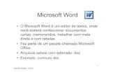 Microsoft Word - cin.ufpe.br · Microsoft Word •O Microsoft Word é um editor de textos, onde você poderá confeccionar documentos, cartas, memorandos, trabalhar com mala direta