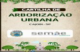Cartinha Semae FINALIZADO - Cajobi · 2017. 8. 8. · CARTILHA DE ARBORIZAÇÅO URBANA As árvores urbanas e as vegetaçöes associadas têm inúmeros usos e funçöes no ambiente
