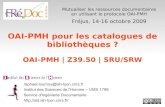 OAI-PMH pour les catalogues de bibliothèquesrenatis.cnrs.fr/IMG/pdf/PresentationTournoyv2.pdf · Recherche distribuée OPAC SIGB Navigateur web Serveur Z39.50 Passerelle/serveur