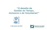 ”O desafio da Gestão do Tempo, inclusive o de Voluntariar!” · 9h00 às 9h15 Apresentação do encontro 9h15 às 11h00 Palestras 11h00 ... Quem somos O Grupo de Estudos de Voluntariado