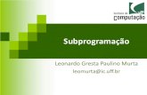 New Subprogramaçãoleomurta/courses/poo/aula6.pdf · 2020. 2. 3. · Aula de hoje •Estudaremos a estrutura mais básica de encapsulamento da Orientação a Objetos –Métodos