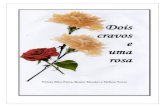 Dois cravos e uma rosa - …...Vitória Silva Paiva; Renier Mendes; Stefson Souza Dois cravos e uma rosa Lajes, RN Vitória Maria Avelino da Silva Paiva 2019