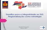 Desafios para a integralidade no SUS: Regionalização como ... … · FEDERALISMO Na Constituição Federal de 1988, a estrutura federativa brasileira passou a contar a União, os