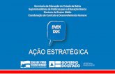 Secretaria da Educação do Estado da Bahia Superintendência ...escolas.educacao.ba.gov.br/system/files/.../slide-acao-estrategica-en… · PERÍODO: JULHO –AGOSTO –SETEMBRO