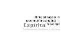 Orientação à comunicação Espírita social · Orientação à comunicação Espíritasocial Organização e Coordenação: Merhy Seba Colaboradores: Ivana Leal Raisky, José Ricardo