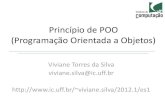 Princípio de POO (Programação Orientada a Objetos)viviane.silva/2012.1/es1/util/aula11_v2.pdf · De Projeto Estruturado para Orientado a Objetos –Para projetar estruturas de