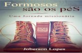 Hermes, Deus da Cibercoisa€¦ · Formosos são os pés, por Joberson Lopes [ 11] O começo de tudo Minha irmã Jerlane Lopes foi a primeira pessoa que me apresentou a vida da missão