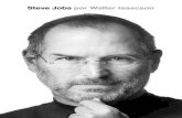 Steve Jobs por Walter Isaacson - Empreendedor do Século · Walter Isaacson - Steve Jobs 4. meses de visitas, ele se tornou cada vez mais íntimo e revelador, embora, às vezes, eu