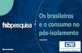 Os brasileiros e o consumo no - FSB Comunicação · Já os que tiveram maior número de pessoas reduzindo seu consumo durante o isolamento social são calçados (40% reduziram os