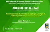 Resolução ANP 817/2020Resolução ANP 817/2020 Revisão das Resoluções 27/2006, 28/2006 e 25/2014 29 de Maio 2020 Webinar SPE Raphael Moura, Ph.D. Superintendente de Segurança