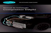 Manual de Instalação Compressor Delphi...Gerenciamento de Motor Com mais de 80% de cobertura na linha de Bombas de Combustível, a Delphi oferece tecnologia Original que garante
