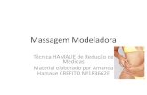 Massagem Modeladora - Portal IDEA...Definição de Massagem Compressão metódica do corpo ou de partes do corpo, feita com as mãos ou instrumentos adequados, para cumprir finalidades
