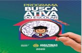 PROGRAMA BUSCA ATIVA DO ESCOLAR - Seduc-AM · O Programa Busca Ativa do Escolar faz parte de um conjunto de estratégias da Secretaria de Estado de Educação e Desporto do Amazonas