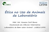 Ética no Uso de Animais de Laboratório · Laboratório de Bem-estar Animal- LABEA/UFPR . Conteúdo ... seguintes questões no planejamento de um projeto: (a) Os benefícios obtidos