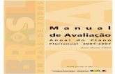 Manual de Avaliação Anual do Plano Plurianual...Este Manual tem por objetivo orientar a Avaliação do Plano Plurianual - PPA 2004 -2007 referente ao exercício 2004. A Avaliação
