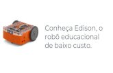 robô educacional de baixo custo. Conheça Edison, omanuais.eletrogate.com/Apresentacao_Edison.pdf · programação de computadores. Com guias e recursos para todos os níveis, todos