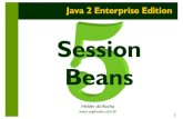 Session Beans - · PDF file 2 Session Beans São objetos de processo de negócio Implementam lógica de negócio, algoritmos, workflow Representam ações Uma das principais diferenças