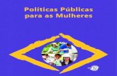 Políticas Públicas para as Mulheresmmm.cnm.org.br/assets/pdf/politicas_publicas_mulheres.pdf · Mulheres (PNPM), desdobradas pelos organismos governamentais de políticas para as