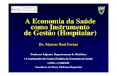 A Economia da Saúde como Instrumento de Gestão … Ferraz.pdf · 3. “Bola de cristal” – Saúde no Brasil em 2025 4. A natureza das ciências da saúde 5. Economia da Saúde