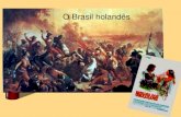 O Brasil holandês - ursula.com.br · 2014. 11. 18. · b) O declínio econômico e político de Portugal levou essa nação a exercer domínio ainda maior em relação ao Brasil,