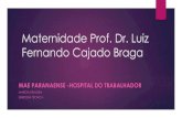 Maternidade Prof Dr Luiz Fernando Cajado Braga...classificação das práticas comuns na condução do parto normal, orientando para o que deve e o que não deve ser feito no processo