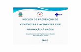 NÚCLEO DE PREVENÇÃO DE VIOLÊNCIAS E ACIDENTES E DE ... · Integração Vigilância em Saúde e Atenção Básica Com a finalidade de integrar os Departamentos de Vigilância em