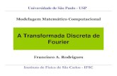A Transformada Discreta de Fourier - icmc.usp.brfrancisco/modelagem/Projetos/Aula-Projeto5.pdf · A Transformada Discreta de Fourier Capítulo 2, seção 2.7 do livro Shape Analysis