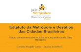 Estatuto da Metrópole e Desafios das Cidades Brasileirasurbanismo.mppr.mp.br/arquivos/File/Apresentacao_Geraldo... · 2018. 5. 21. · territorial e a solidariedade entre os municípios;