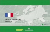 Como Exportar França - Fecomércio MG · A França está localizada na Europa ocidental e limita-se ao norte com o Mar da Mancha; a nordeste com a Bélgica, Luxemburgo e Alemanha;