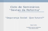 Ciclo de Seminários “Sextas da Reforma” · Miguel Coelho . Fundação Calouste Gulbenkian . 6 de Junho de 2014 . 2 Enquadramento . 3 Enquadramento • Portugal dispõe de um
