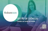 GESTÃO DE CRÔNICOS - Sharecare · 2018. 9. 10. · Gestão de Crônicos A Gestão de Crônicos é um programa Sharecare que foi desenvolvido para atender pessoas com doenças crônicas.