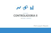 CONTROLADORIA II - XVI Finance · PDF file 2017. 7. 1. · PLANO DE AULA CONTROLADORIA II Aula 2 Aula 3 Boas Vindas e Introdução Valor de Empresas: Conceitos Básicos Riscos Empresariais