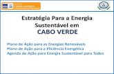 Estratégia Para a Energia Sustentável em CABO VERDE€¦ · Tendo em conta a dimensão do desafio, será preciso inovar, tanto na vertente técnica como nos processos, nos modelos
