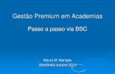 Gestão Premium em Academias - FitGroupfitgroup.com.br/downloads/workshop_2011/Mauro Maniglia-WS... · 2011. 11. 3. · Gestão Premium em Academias Passo a passo via BSC Mauro M.