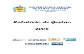 Relatório de Gestão 2008 - SeCArte · as ações da UFSC como um centro irradiador da arte e da cultura em Santa Catarina e revigorar o panorama artístico e cultural de Florianópolis.
