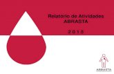 Relatório de Atividades ABRASTA 2 0 1 5 · 2018. 7. 13. · Florianópolis (SC), Rio de Janeiro (RJ), Juiz de Fora (MG), Salvador (BA), Ribeirão Preto e São Paulo (SP). Em 2015